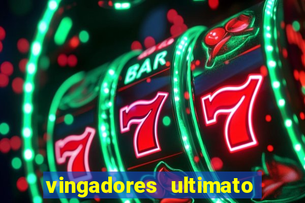 vingadores ultimato assistir dublado